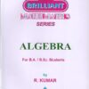 Brilliant Mathematics Series Algebra For B.A. / B.Sc. Students By R. Kumar