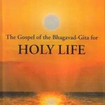 The Gospel of the Bhagavad Gita for Holy Life Hardcover