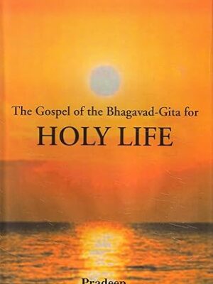 The Gospel of the Bhagavad Gita for Holy Life Hardcover