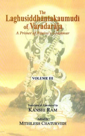 LAGHUSIDDHANTAKAUMUDI OF VARADARAJA (VOL-3)