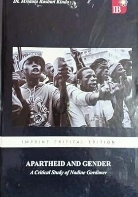 Apartheid and Gender: A Critical Study of Nadine Gordimer