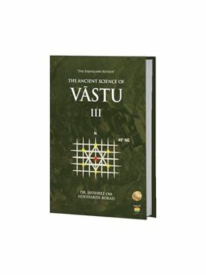 The Ancient Science of Vastu III