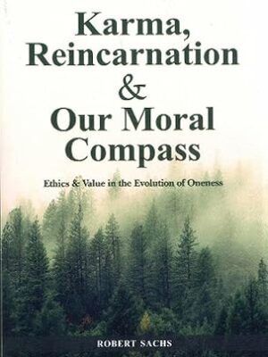 Karma, Reincarnation & Our Moral Compass