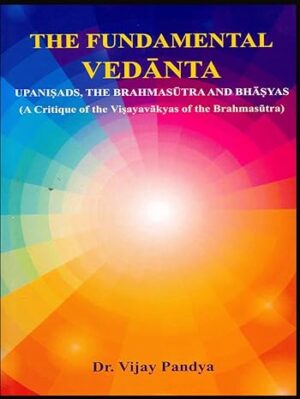 The Fundamental Vedanta Upanishads, The Brahmasutra and Bhasyas
