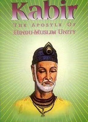 Kabir: The Apostle of Hindu-Muslim Unity