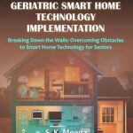 Barriers And Facilitators of Geriatric Smart Home Technology Implementation Paperback