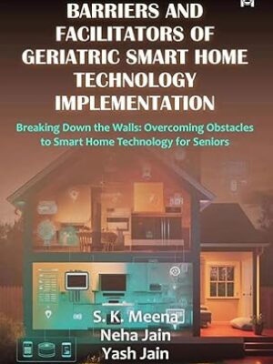 Barriers And Facilitators of Geriatric Smart Home Technology Implementation Paperback