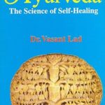 Ayurveda: The Science of Self Healing - A Practical Guide