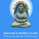 Immortals in Buddhist Arcadia (Picturing Greek Mythology)