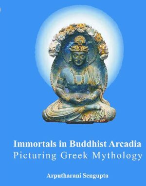 Immortals in Buddhist Arcadia (Picturing Greek Mythology)