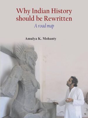Why Indian History should be Rewritten: A road map