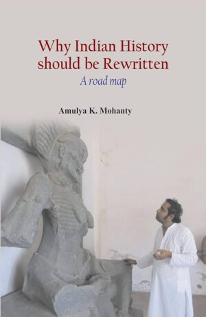 Why Indian History should be Rewritten: A road map