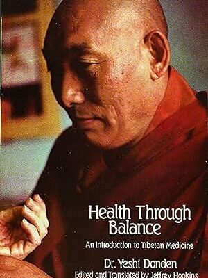 Health Through Balance: An Introduction to Tibetan Medicine
