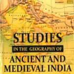 STUDIES IN THE GEOGRAPHY OF ANCIENT AND MEDIEVAL INDIA