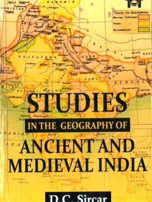 STUDIES IN THE GEOGRAPHY OF ANCIENT AND MEDIEVAL INDIA