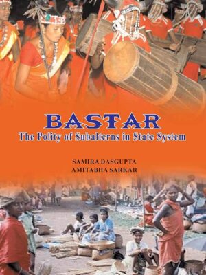 Bastar: The Polity of Subalterns in State System