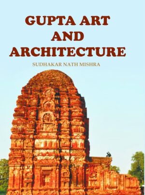 Gupta Art and Architecture (With Spcial refrence to Madhya Pradesh)