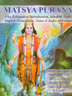 Matsya Purana - Set of 2 vols. (An Exhaustive Introduction, Sanskrit Text, English Translation, Notes & Index of Verses)
