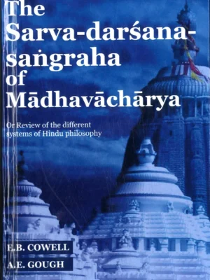 SARVA DARSANA SAMGRAHA OF MADHAVACHARYA
