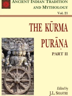 Kurma Purana Pt. 2 (AITM Vol. 21): Ancient Indian Tradition And Mythology