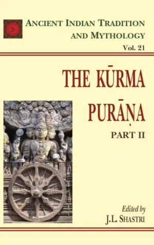 Kurma Purana Pt. 2 (AITM Vol. 21): Ancient Indian Tradition And Mythology