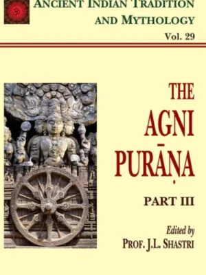 Agni Purana Pt. 3 (AITM Vol. 29): Ancient Indian Tradition And Mythology