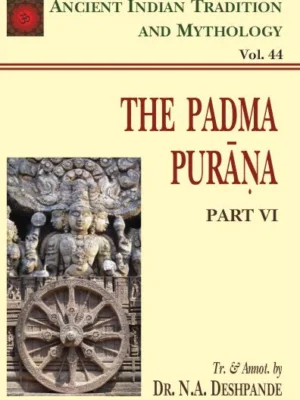 Padma Purana Pt. 6 (AITM Vol. 44): Ancient Indian Tradition And Mythology
