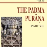 Padma Purana Pt. 7 (AITM Vol. 45): Ancient Indian Tradition And Mythology