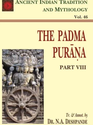 Padma Purana Pt. 8 (AITM Vol. 46): Ancient Indian Tradition And Mythology