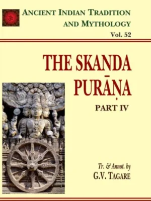 Skanda Purana Pt. 4 (AITM Vol. 52): Ancient Indian Tradition And Mythology