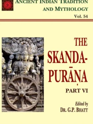 Skanda Purana Pt. 6 (AITM Vol. 54): Ancient Indian Tradition And Mythology