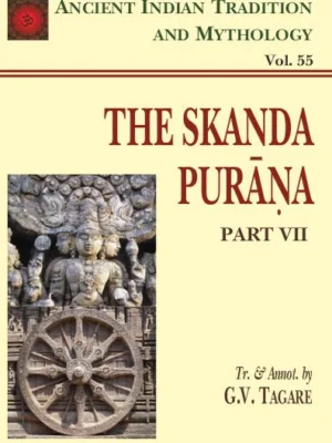 Skanda Purana Pt. 7 (AITM Vol. 55): Ancient Indian Tradition And Mythology