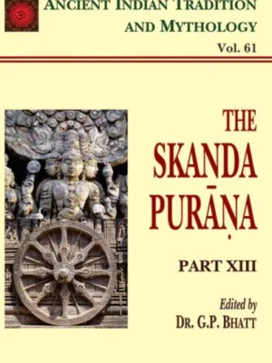 Skanda Purana Pt. 13 (AITM Vol. 61): Ancient Indian Tradition And Mythology
