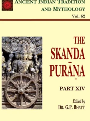 Skanda Purana Pt. 14 (AITM Vol. 62): Ancient Indian Tradition And Mythology