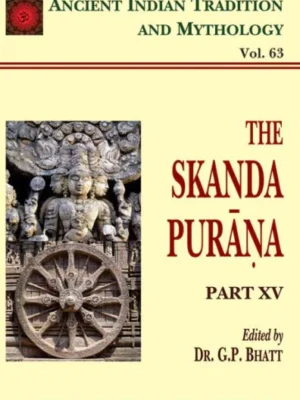 Skanda Purana Pt. 15 (AITM Vol. 63): Ancient Indian Tradition And Mythology