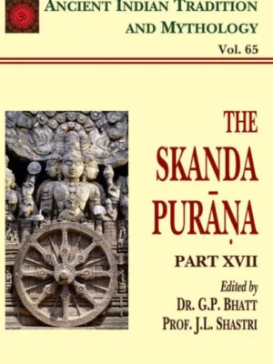 Skanda Purana Pt. 17 (AITM Vol. 65): Ancient Indian Tradition And Mythology