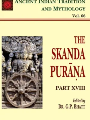 Skanda Purana Pt. 18 (AITM Vol. 66): Ancient Indian Tradition And Mythology