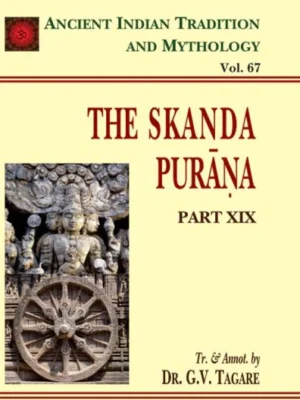 Skanda Purana Pt. 19 (AITM Vol. 67): Ancient Indian Tradition And Mythology