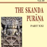 Skanda Purana Part 21 (AITM Volume 69): Ancient Indian Tradition and Mythology