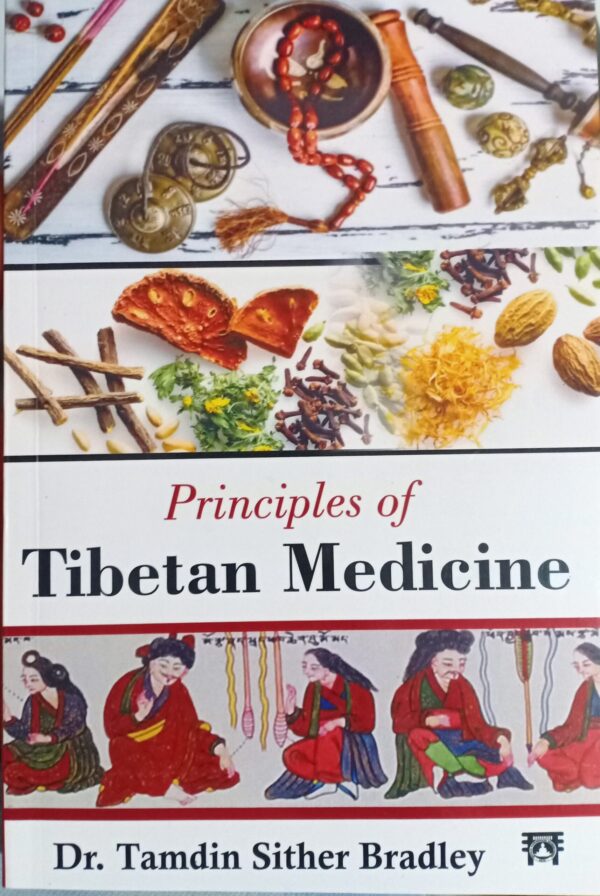 Principles of Tibetan Medicine Principles of Tibetan Medicine