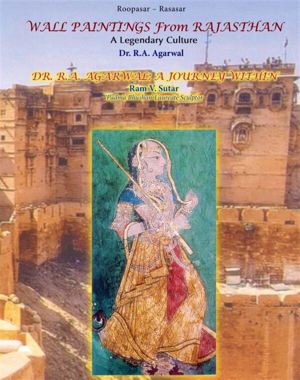 Wall Paintings from Rajasthan: A Legendry Culture Dr. R.A.Agarwal: A Journey With In