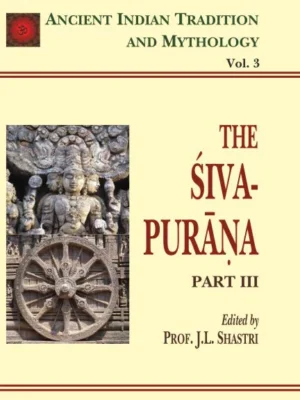 Siva Purana: Part 3 (AITM Vol. 3): Ancient Indian Tradition And Mythology
