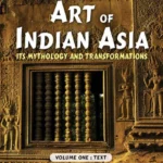The Art of Indian Asia, 2 Vols.: Its Mythology and Transformation: Volume One: Text, Volume Two: Plates by Heinrich Zimmer, Joseph Campbell