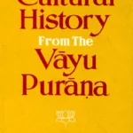 Cultural History from the Vayu Purana by Rajaram D. K. Patil