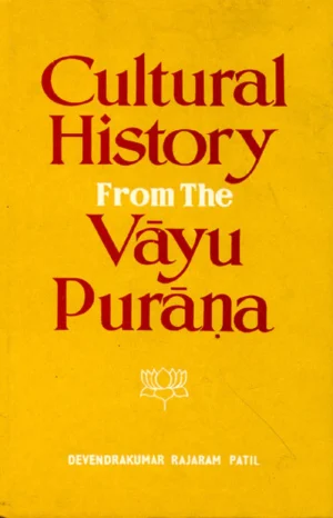 Cultural History from the Vayu Purana by Rajaram D. K. Patil