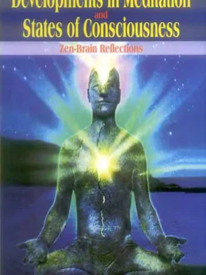 Developments in Meditation and States of Consciousness: Zen-Brain Reflections by James H. Austin