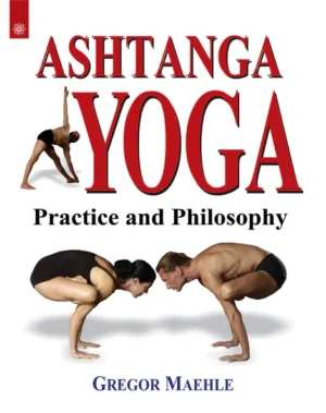 Ashtanga Yoga: Practice and Phiosophy by Gregor Maehle