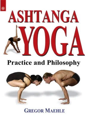 Ashtanga Yoga: Practice and Phiosophy by Gregor Maehle