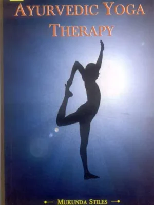 Ayurvedic Yoga Therapy by Mukunda Stiles