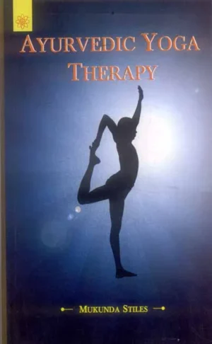 Ayurvedic Yoga Therapy by Mukunda Stiles